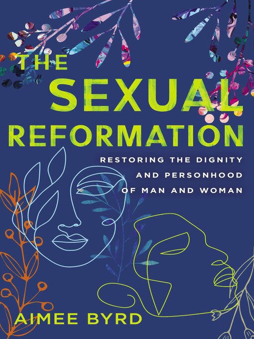 Title details for The Sexual Reformation by Aimee Byrd - Available